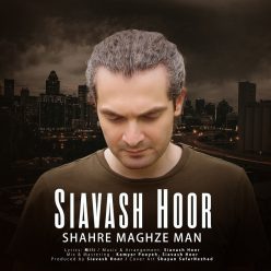 Siavash Hoor   –   Shahre Maghze Man